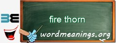 WordMeaning blackboard for fire thorn